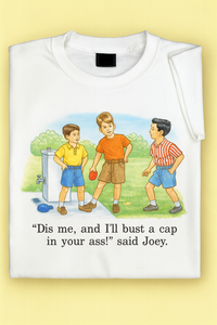Thumbnail for Childhood Dis Me, and I'll Bust a Cap in Your Ass, Said Joey White Tshirt
