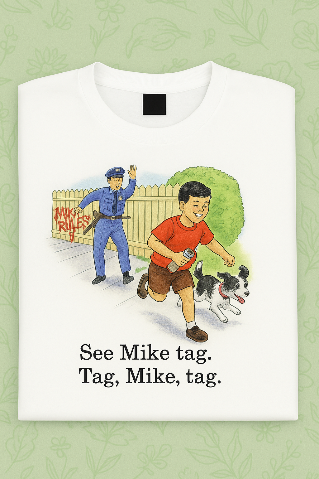 Childhood See Mike Tag. Tag, Mike, Tag. White Tshirt