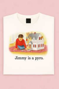 Thumbnail for Childhood Jimmy is a Pyro Adult White