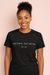Thumbnail for Declare Variables, Not War. Black Tshirt
