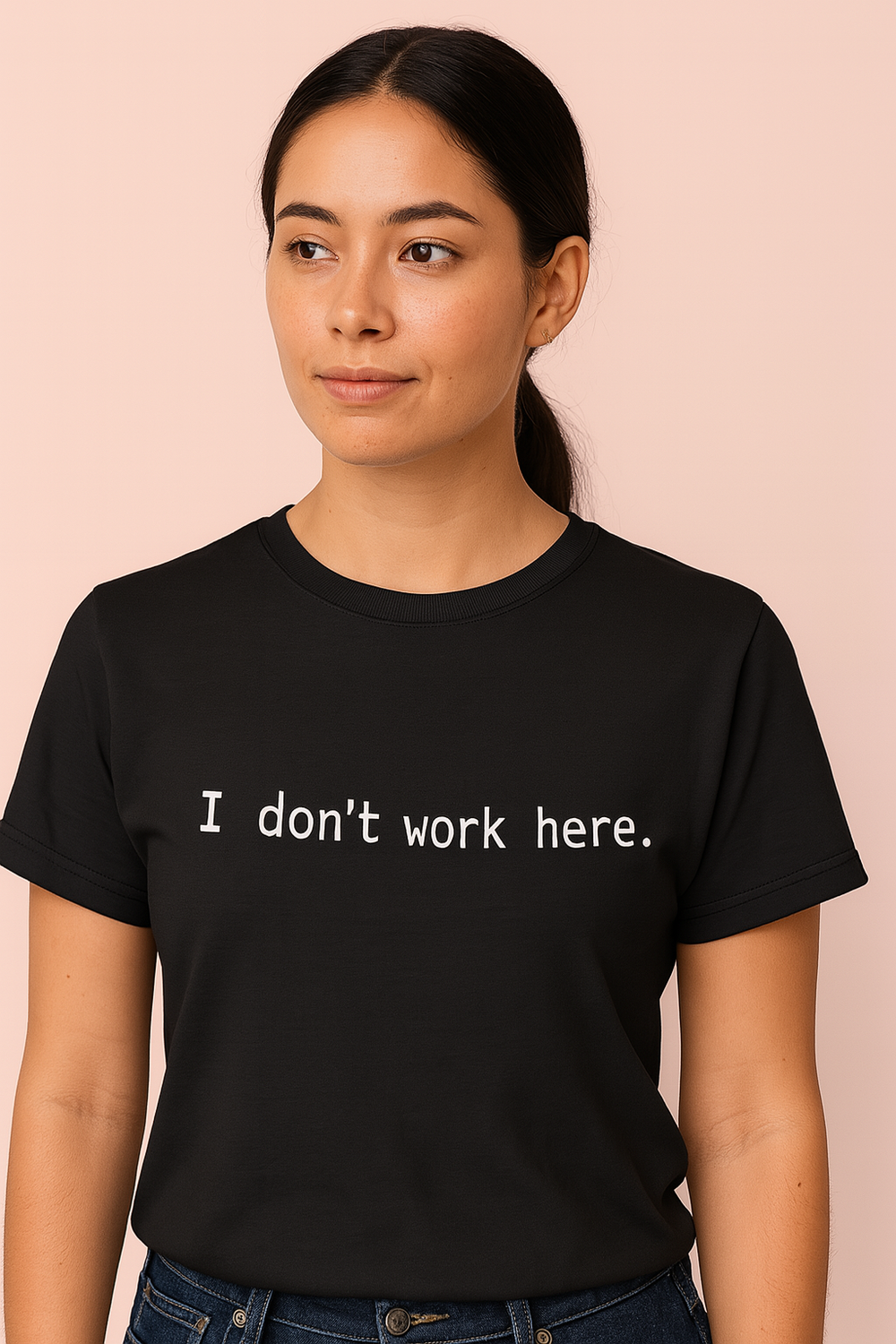 I Don't Work Here Tshirt: Black With White Print