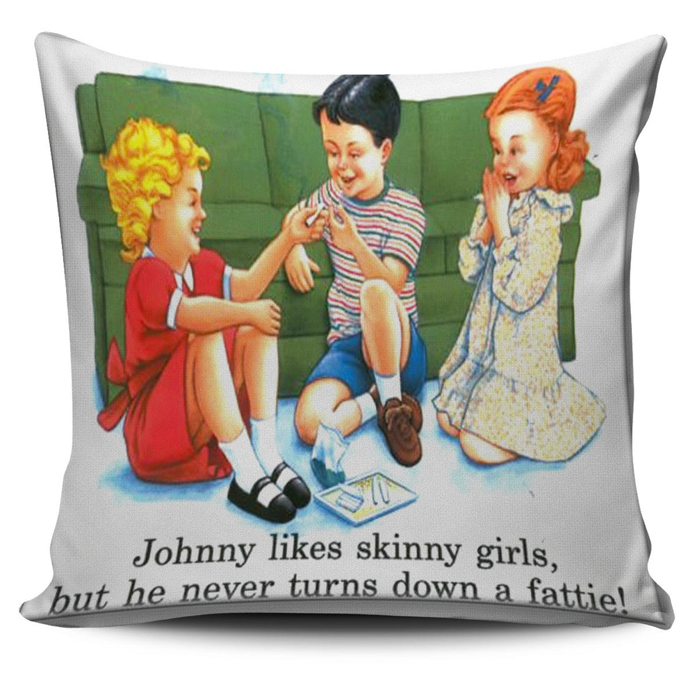Johnny Likes Skinny Girls, But He Never Turns Down A Fattie Throw Pillow