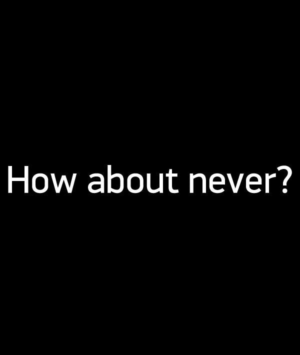 How About Never Black Tshirt - TshirtNow.net - 1