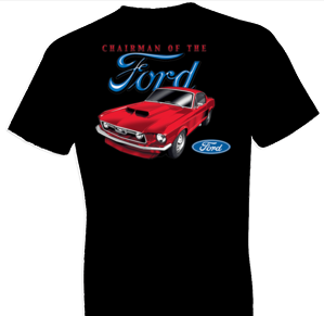 Chairman of The Ford Tshirt - TshirtNow.net - 1