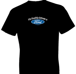 My Daddy Drives A Ford Tshirt - TshirtNow.net - 1