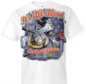 All About Firefighting Tshirt - TshirtNow.net - 1
