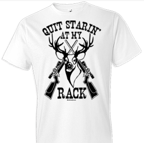 Quit Starin' at My Rack (White) Country Tshirt - TshirtNow.net - 1