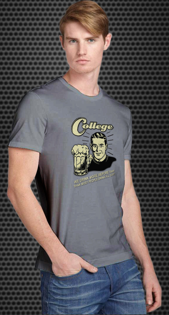 College: We drink more before 9am than most people drink all day! Retro Spoof tshirt: Ash Colored T-shirt - TshirtNow.net - 1