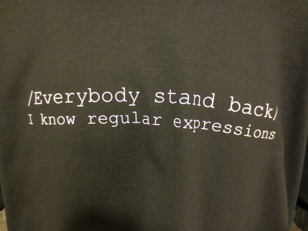 Everybody Stand Back: I Know Regular Expressions Tshirt: Black With White Print - TshirtNow.net - 5
