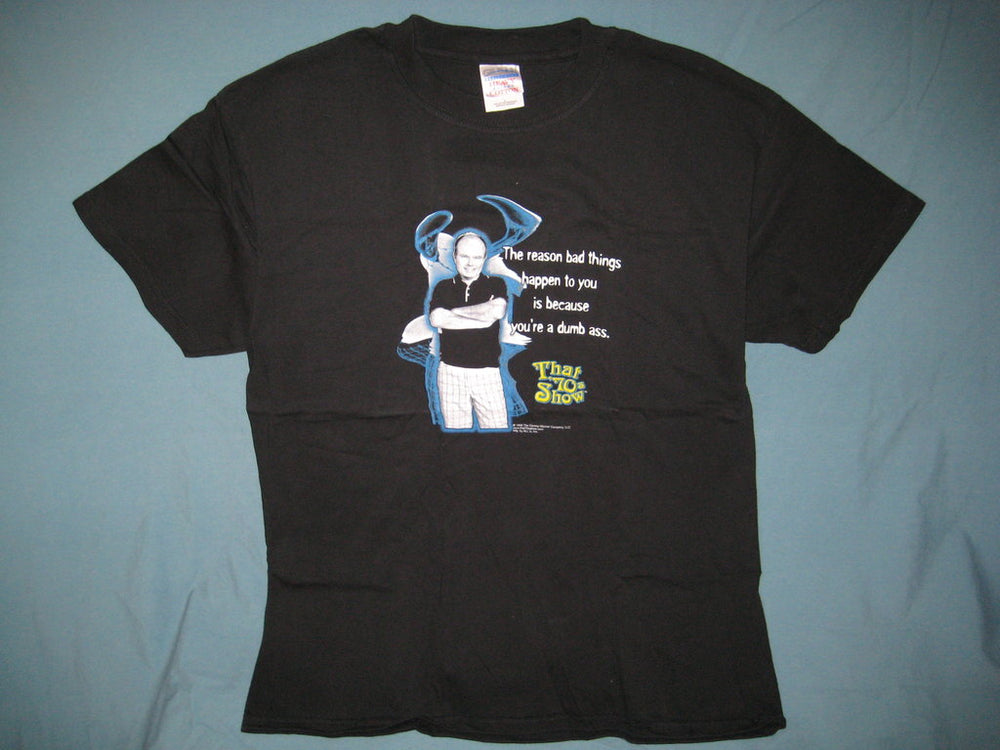 That 70's Show The Reason Bad Things Happen To You Dumbass Black Tshirt Size L - TshirtNow.net - 1