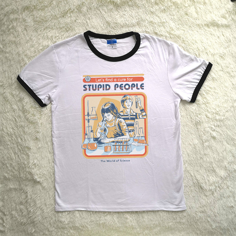 Childhood Let's Find A Cure For Stupid People Tshirt