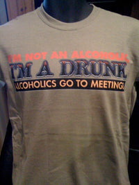 Thumbnail for I'm Not an Alcoholic I'm a Drunk Alcoholics Go To Meetings Tshirt: Green Colored Tshirt - TshirtNow.net - 2