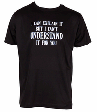 Thumbnail for Explain But Not Understand For You Black Tshirt White Print - TshirtNow.net