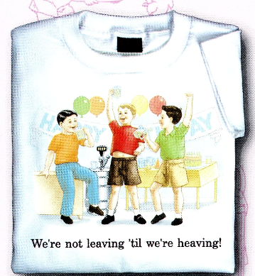 Childhood We're Not Leaving Till We're Heaving! - TshirtNow.net - 1
